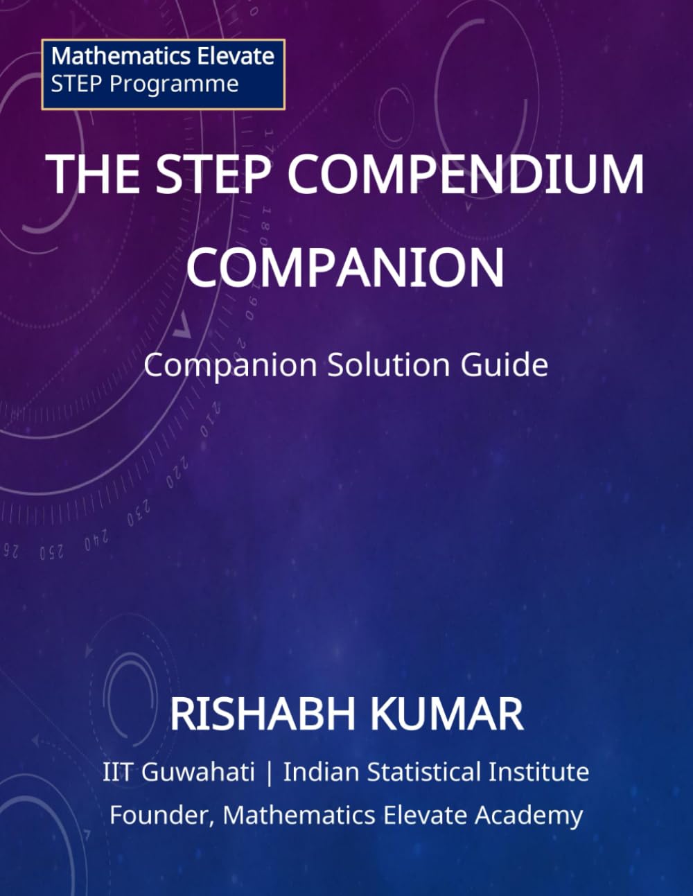THE STEP COMPENDIUM COMPANION: Companion Solution Guide (Mathematics Elevate STEP Series)