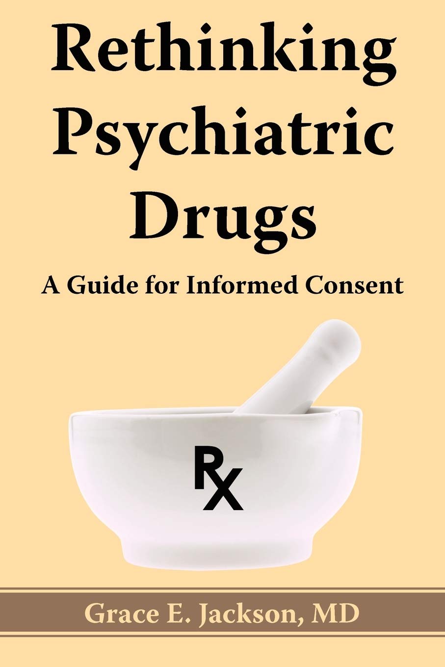 Rethinking Psychiatric Drugs: A Guide for Informed Consent