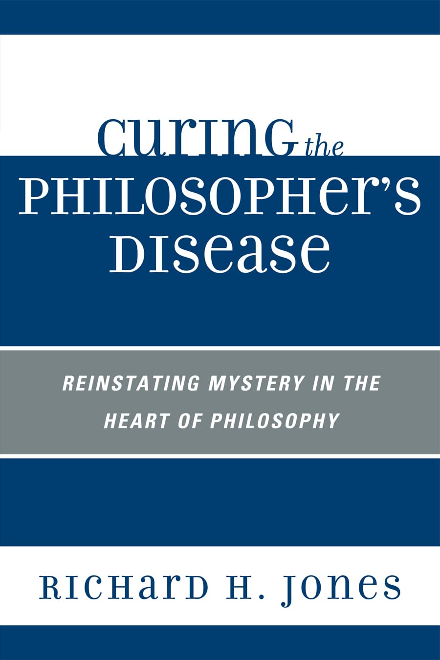 Curing the Philosopher's Disease: Reinstating Mystery in the Heart of Philosophy