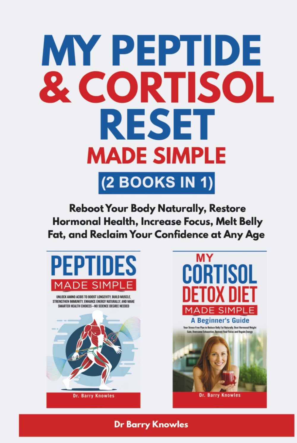 My Peptide & Cortisol Reset Made Simple: Reboot Your Body Naturally, Restore Hormonal Health, Increase Focus, Melt Belly Fat, and Reclaim Your Confidence at Any Age (2 Books in 1)