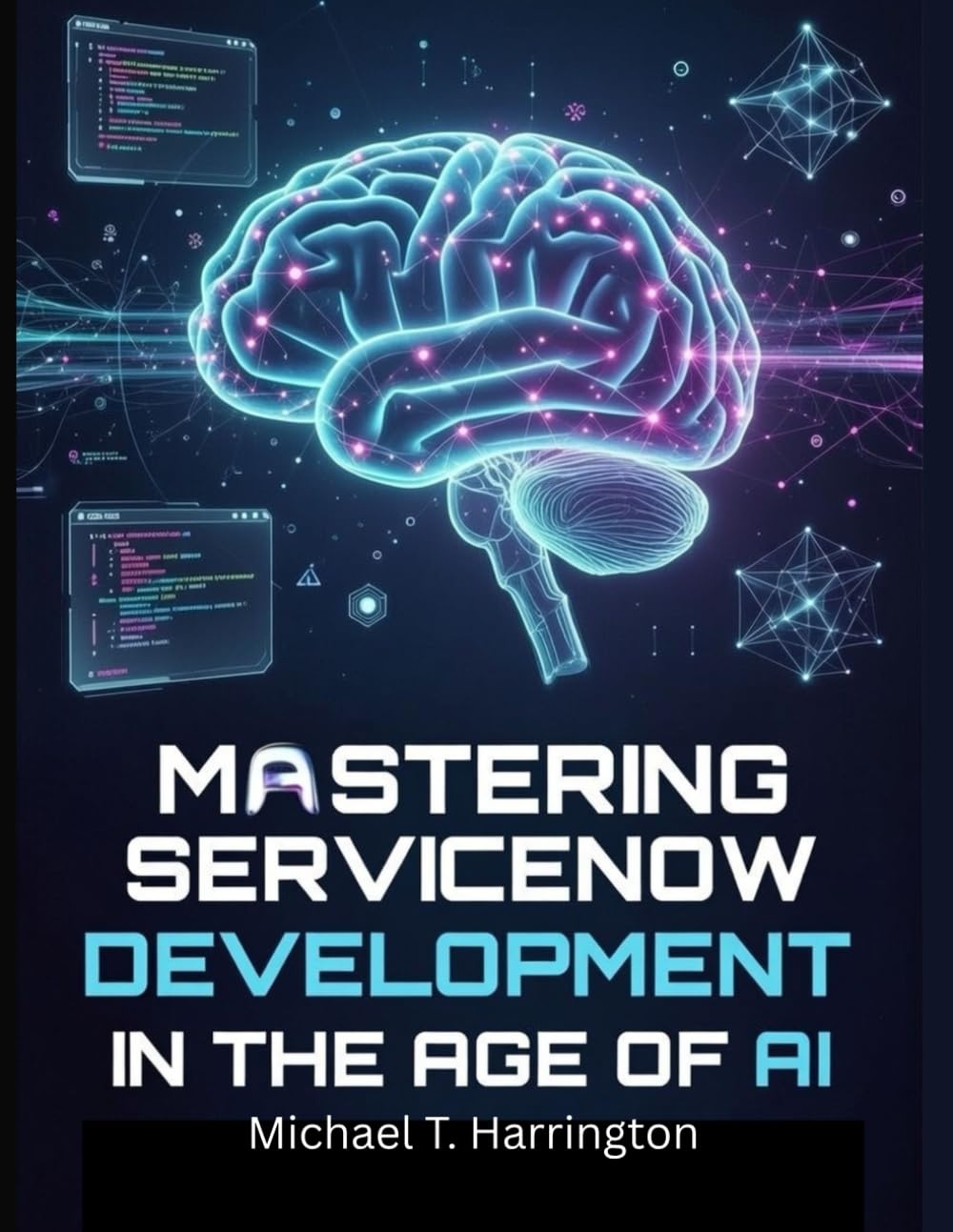 Mastering ServiceNow Development in the age of AI: Low-Code Architecture, Automation, Security, and Next-Gen Workflow Design