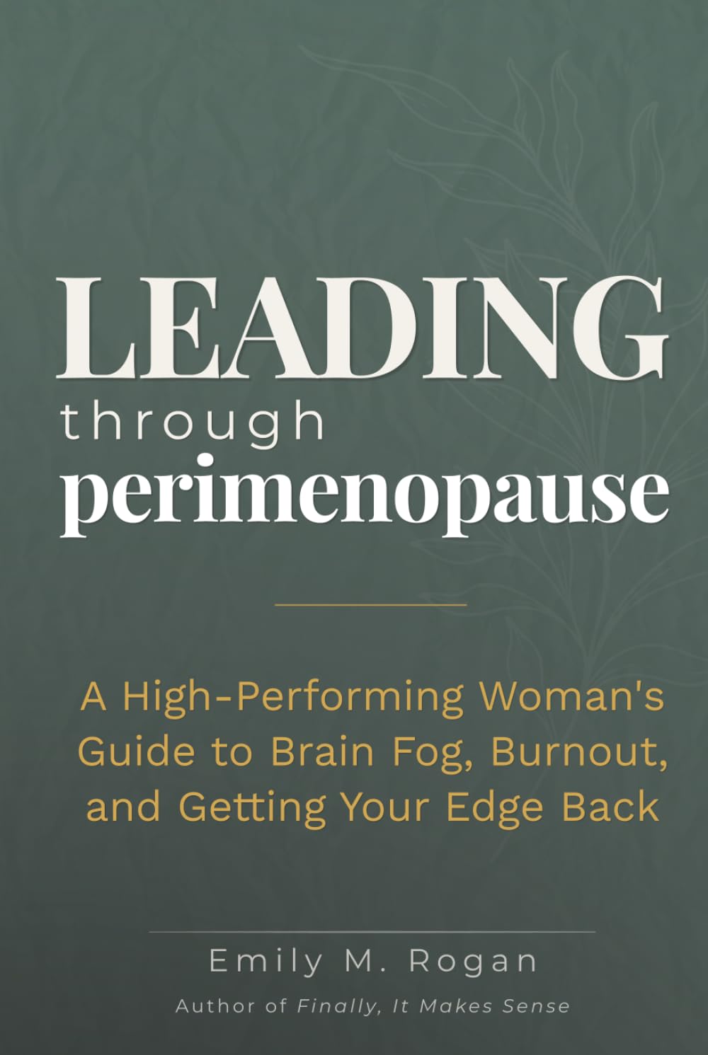 Leading Through Perimenopause: Managing Performance and Decision Fatigue During a Period of Physiological Change