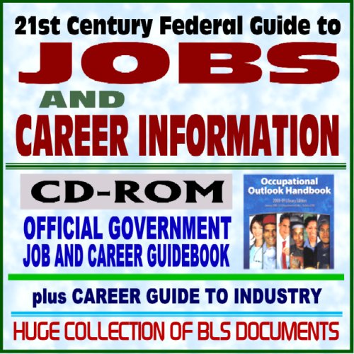 21st Century Federal Guide to Jobs and Career Information, Occupational Outlook Handbook (OOH) 2008-2009, Official Government Job and Career Guidebook, Career Guide to Industries (CD-ROM)