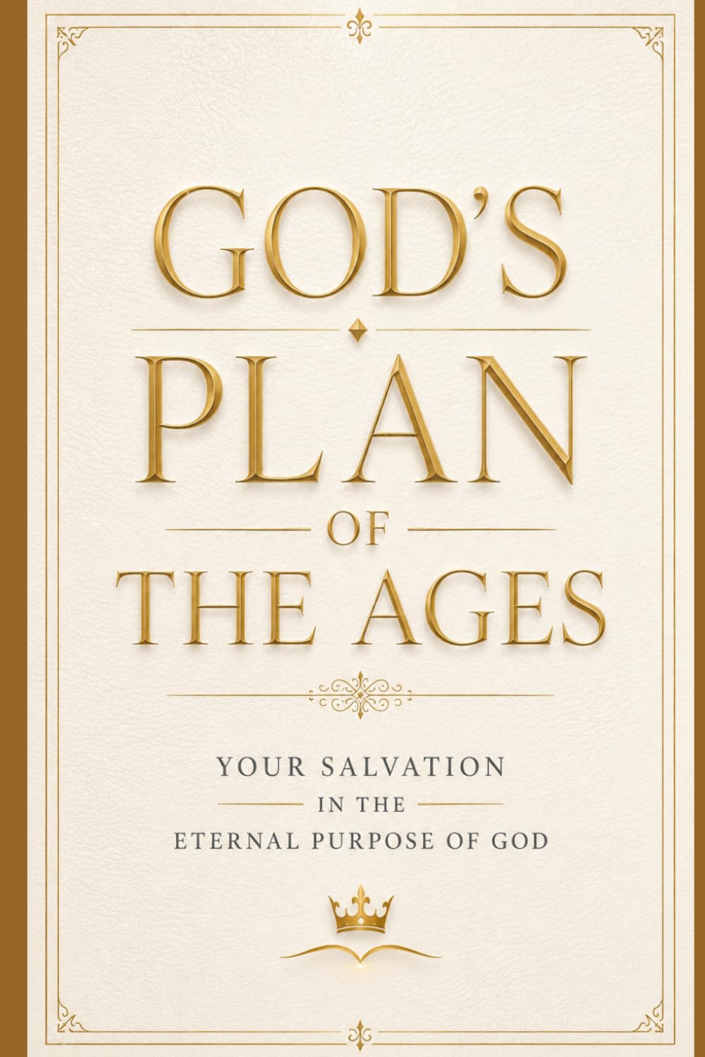 God’s Plan of the Ages: Your Salvation in the Eternal Purpose of God