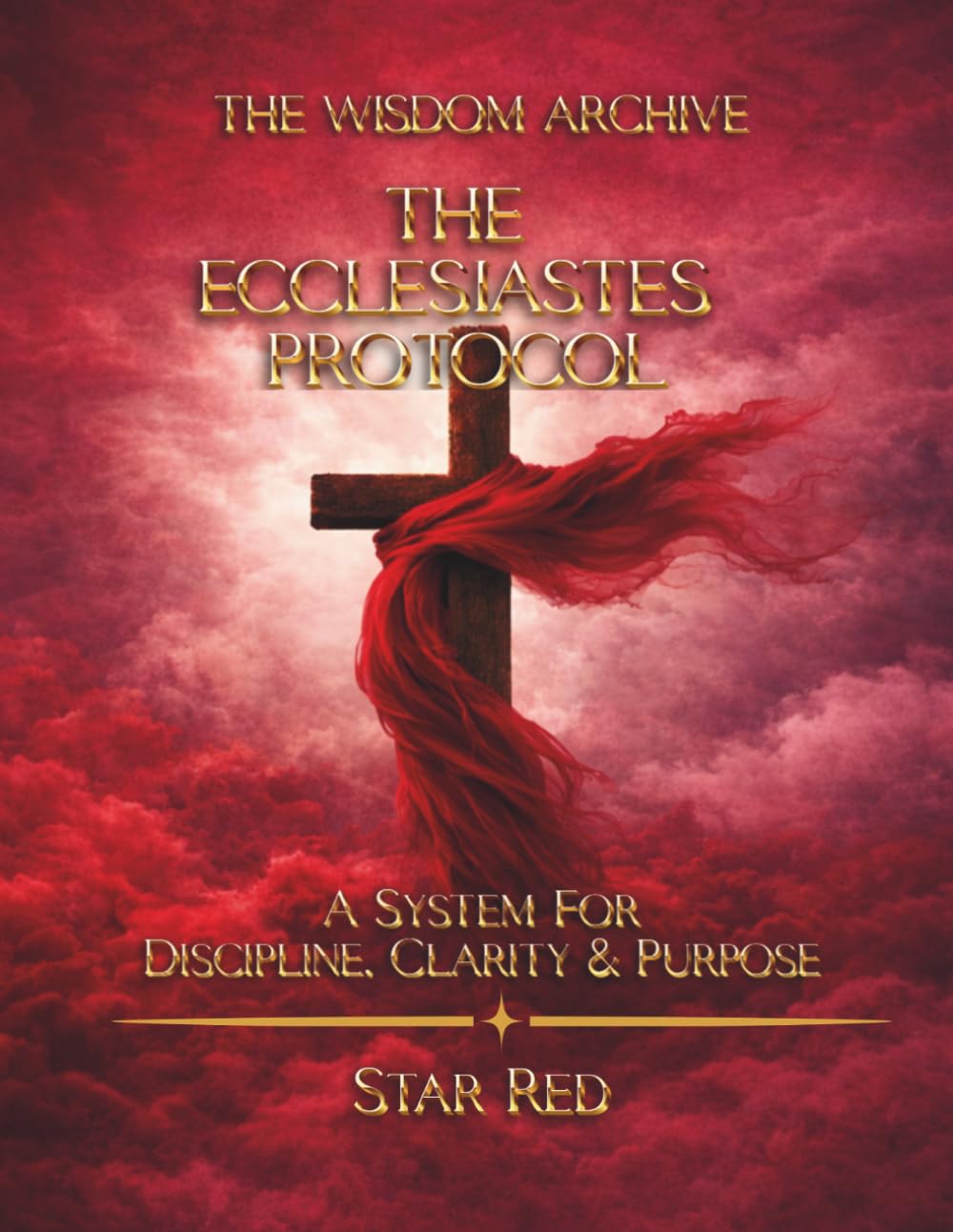 The Wisdom Archive: The Ecclesiastes Protocol: A System for Discipline, Clarity and Purpose