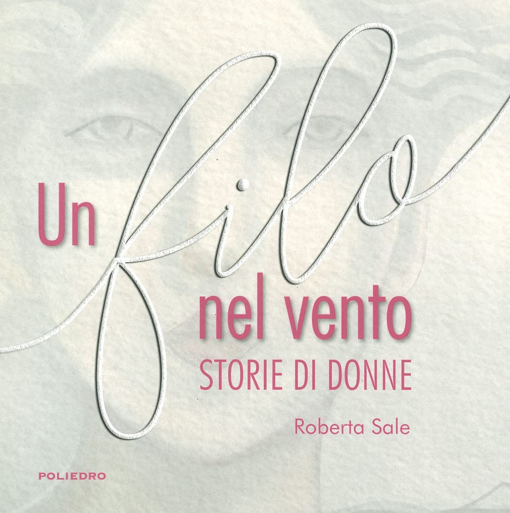 Un Filo Nel Vento. Storie Di Donne - 4