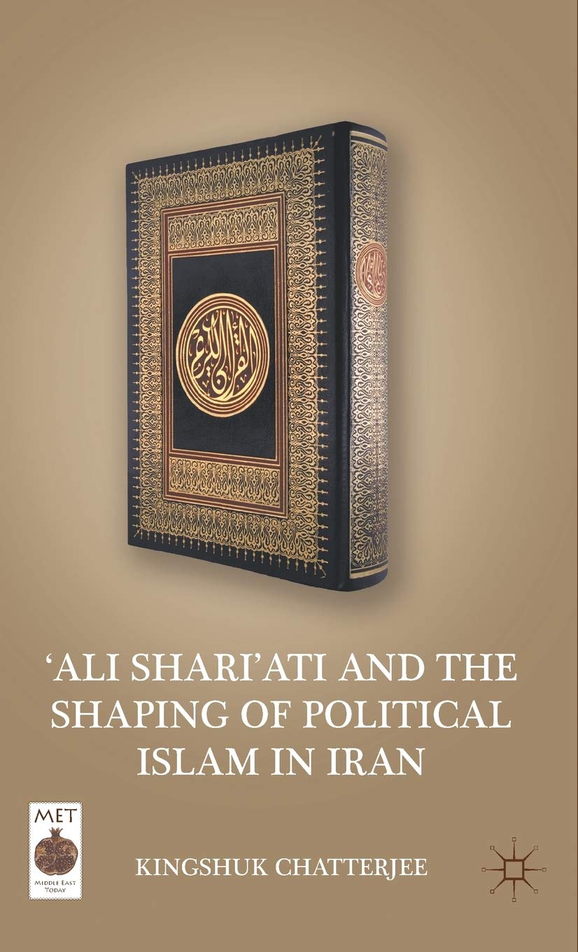‘Ali Shari’ati and the Shaping of Political Islam in Iran (Middle East Today)
