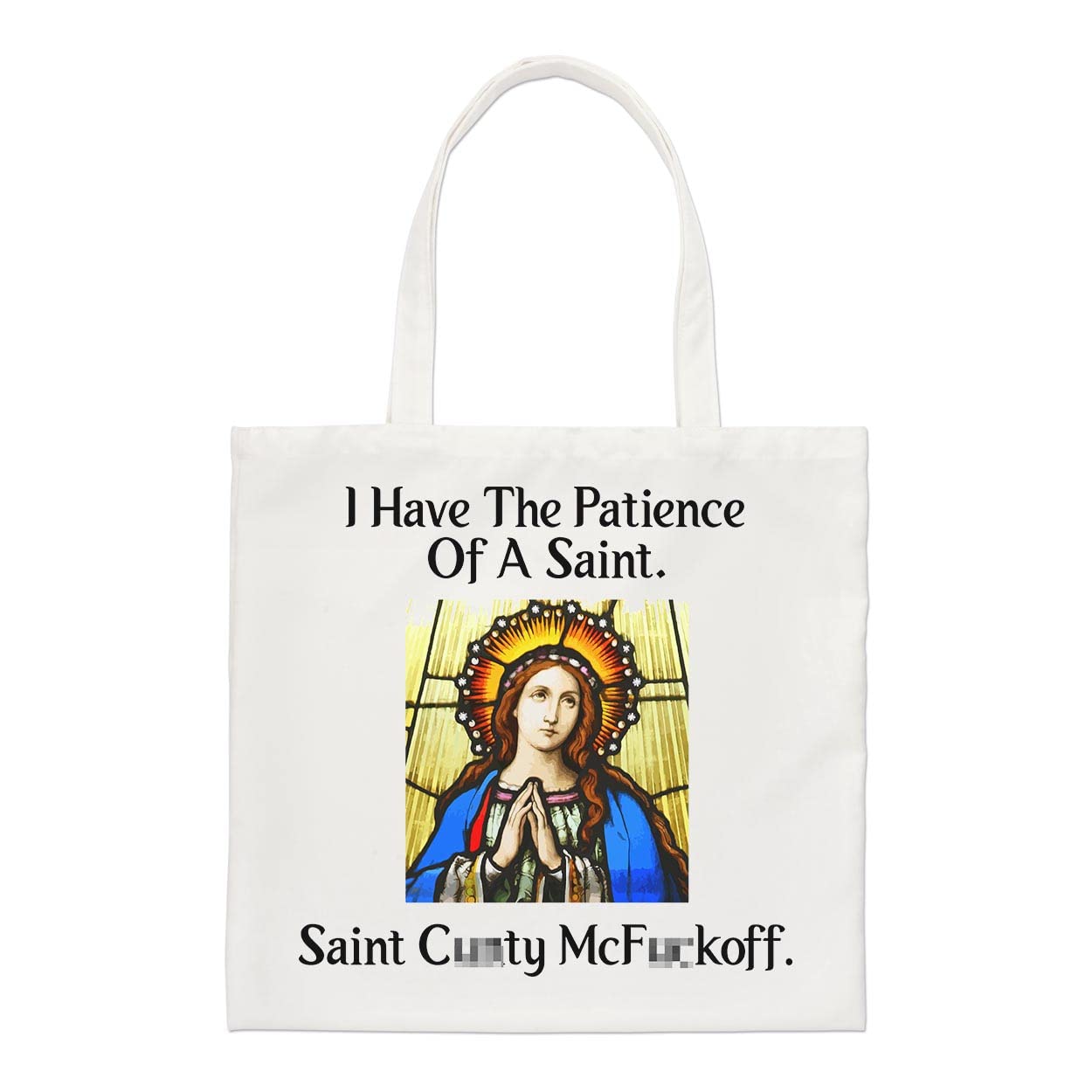 I Have The Patience Of A Saint C-nty McF-ckoff Regular Tote Bag