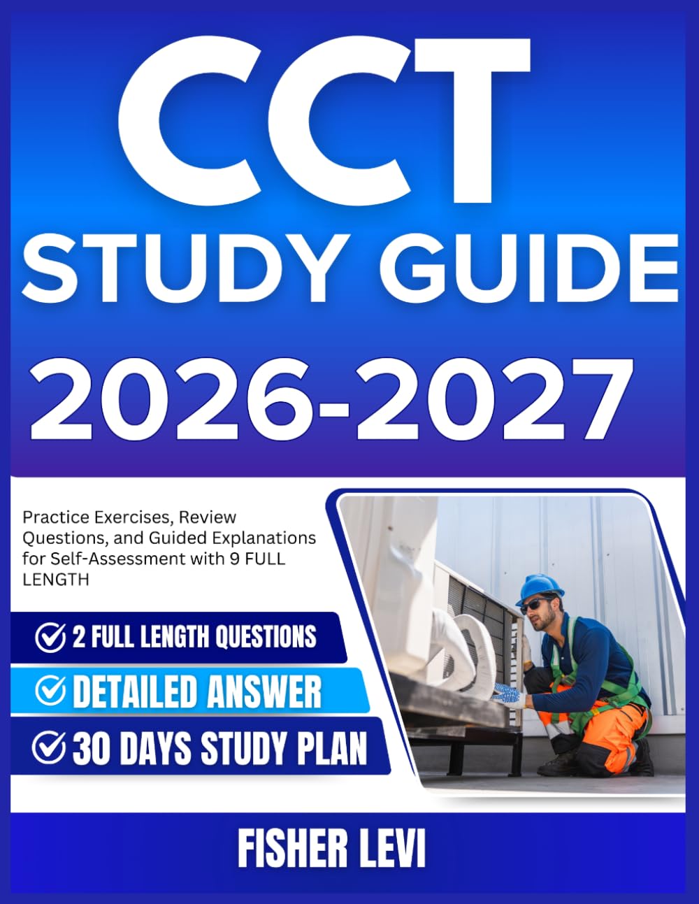 CCT STUDY GUIDE 2026-2027: Practice Exercises, Review Questions, and Guided Explanations for Self Assessment with 9 full length Questions and Answer