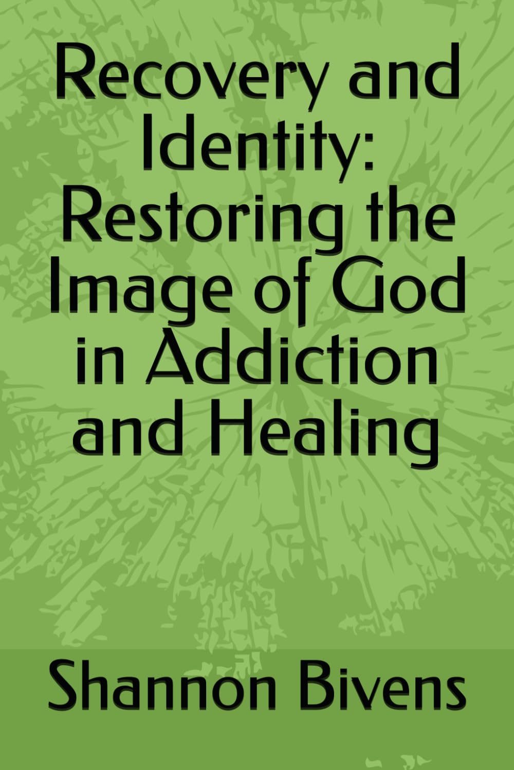 Recovery and Identity: Restoring the Image of God in Addiction and Healing