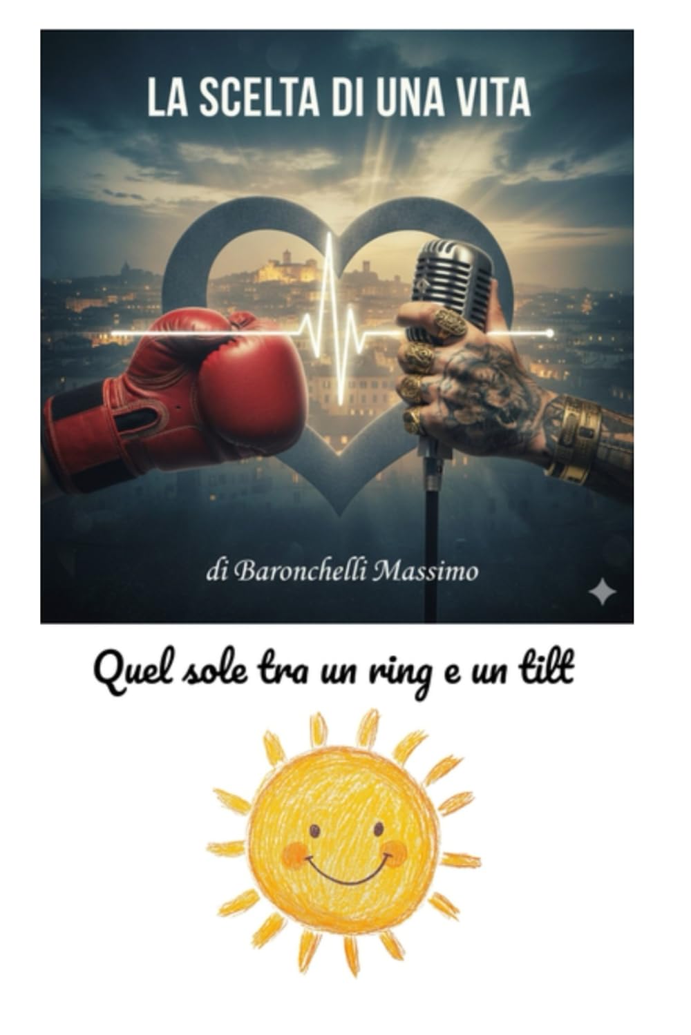 LA SCELTA DI UNA VITA: QUEL SOLE TRA UN RING E UN TILT