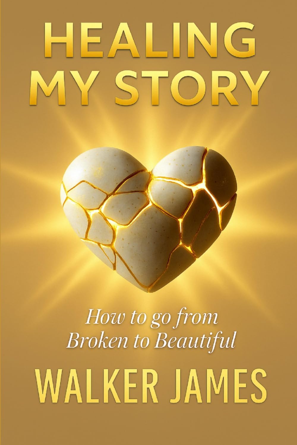 Healing MY Story: How to go from Broken to Beautiful
