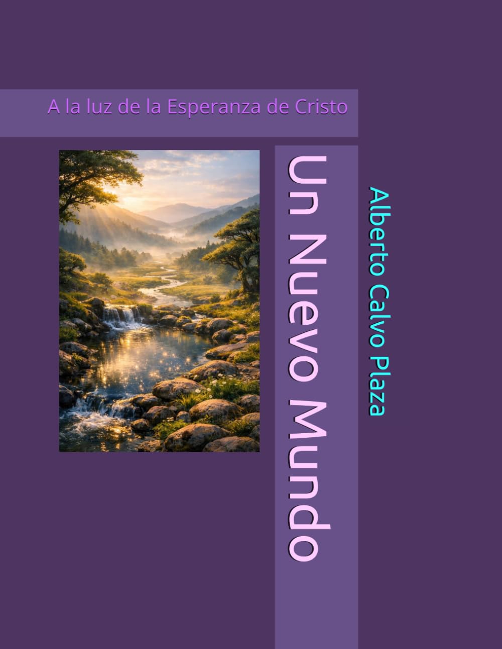 Un Nuevo Mundo: A la luz de la Esperanza de Cristo