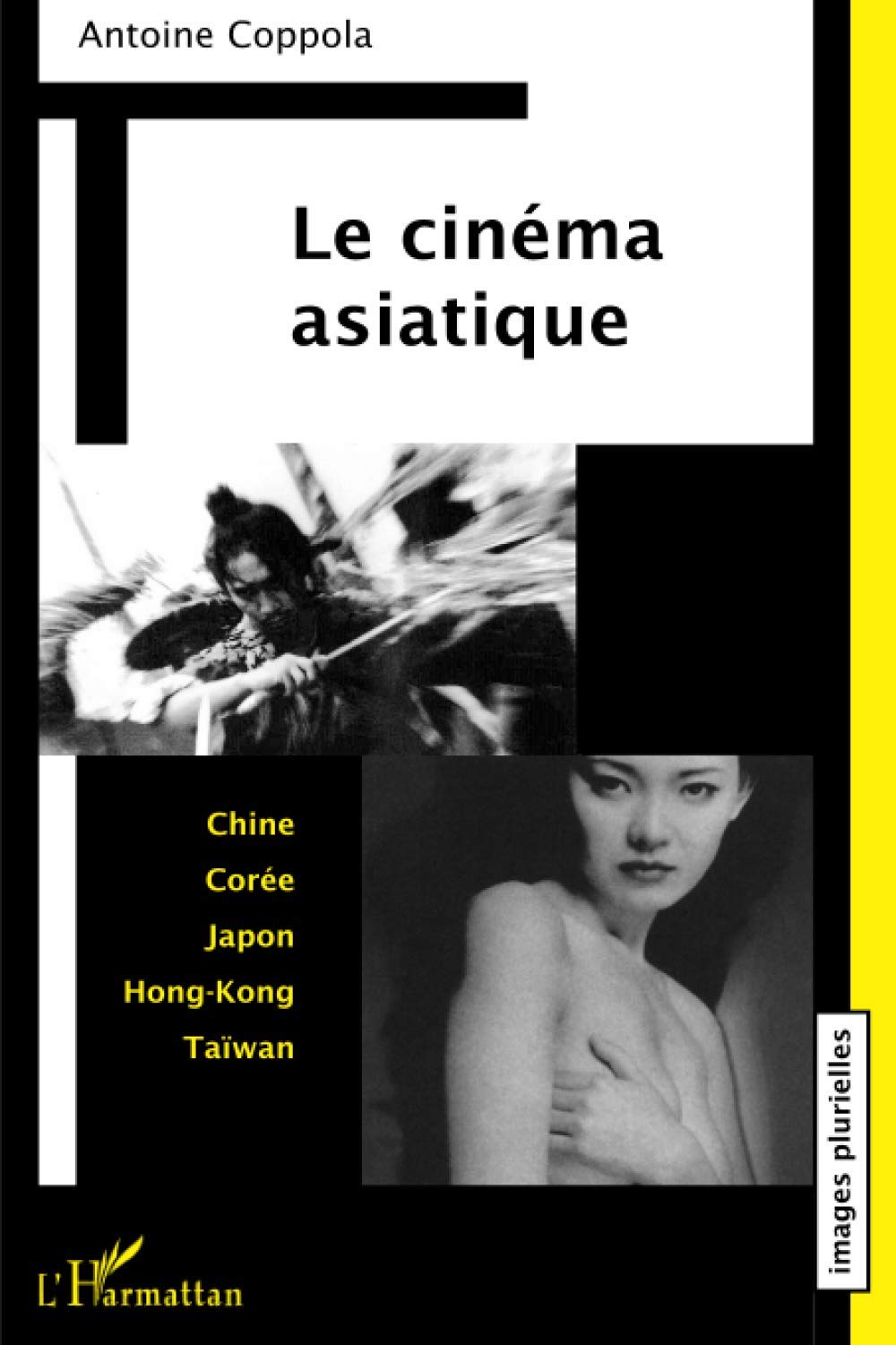 Le cinéma asiatique: Chine Corée Japon Hong-Kong Taïwan