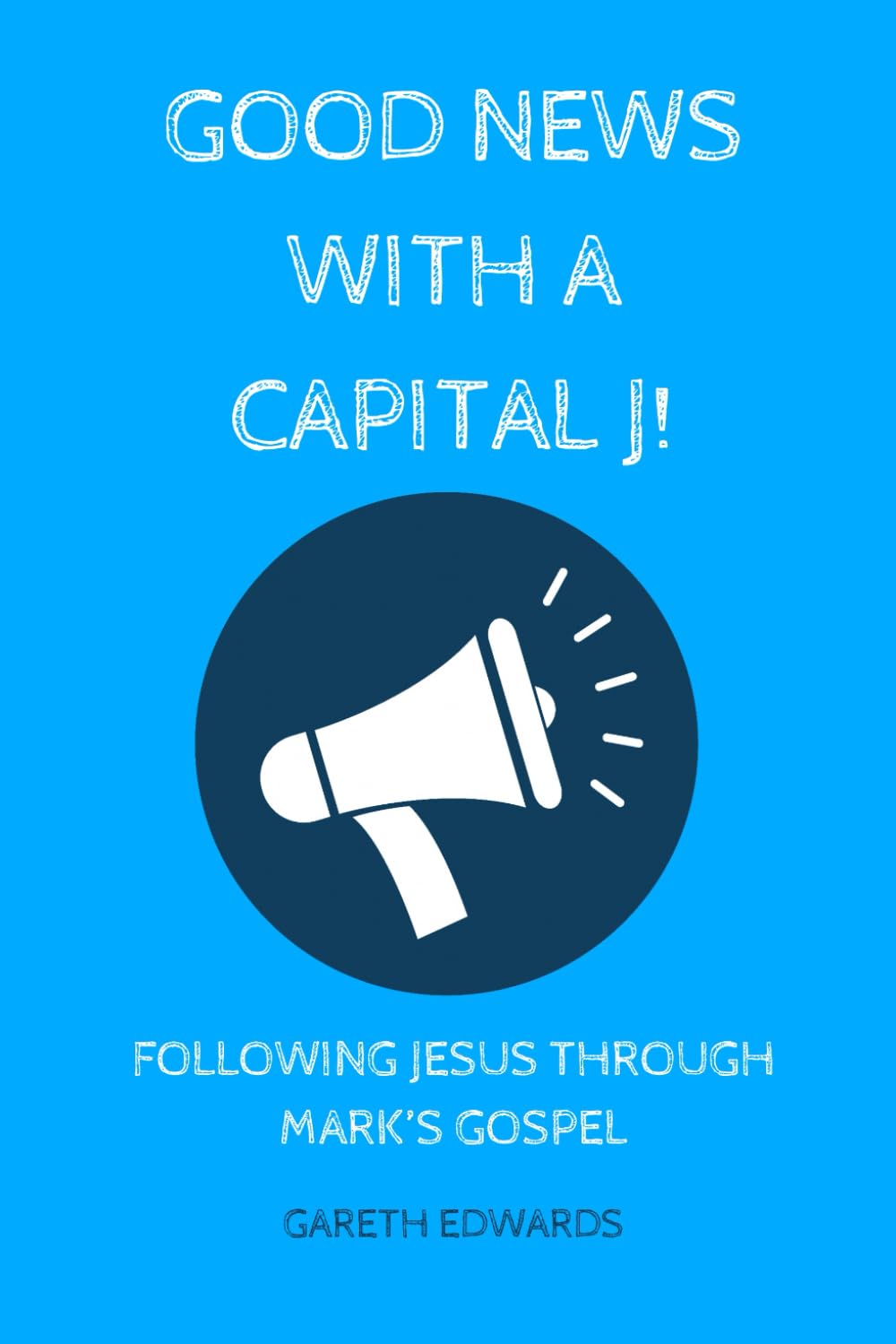 Good News With A Capital J!: Following Jesus Through Mark's Gospel (Bible Study Guides)
