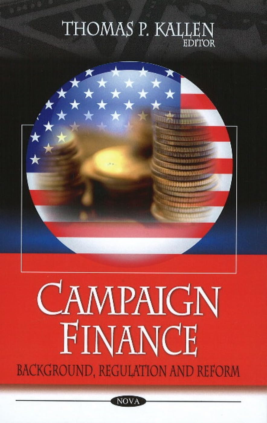 Buy Campaign Finance: Background, Regulation and Reform — BookShops.in