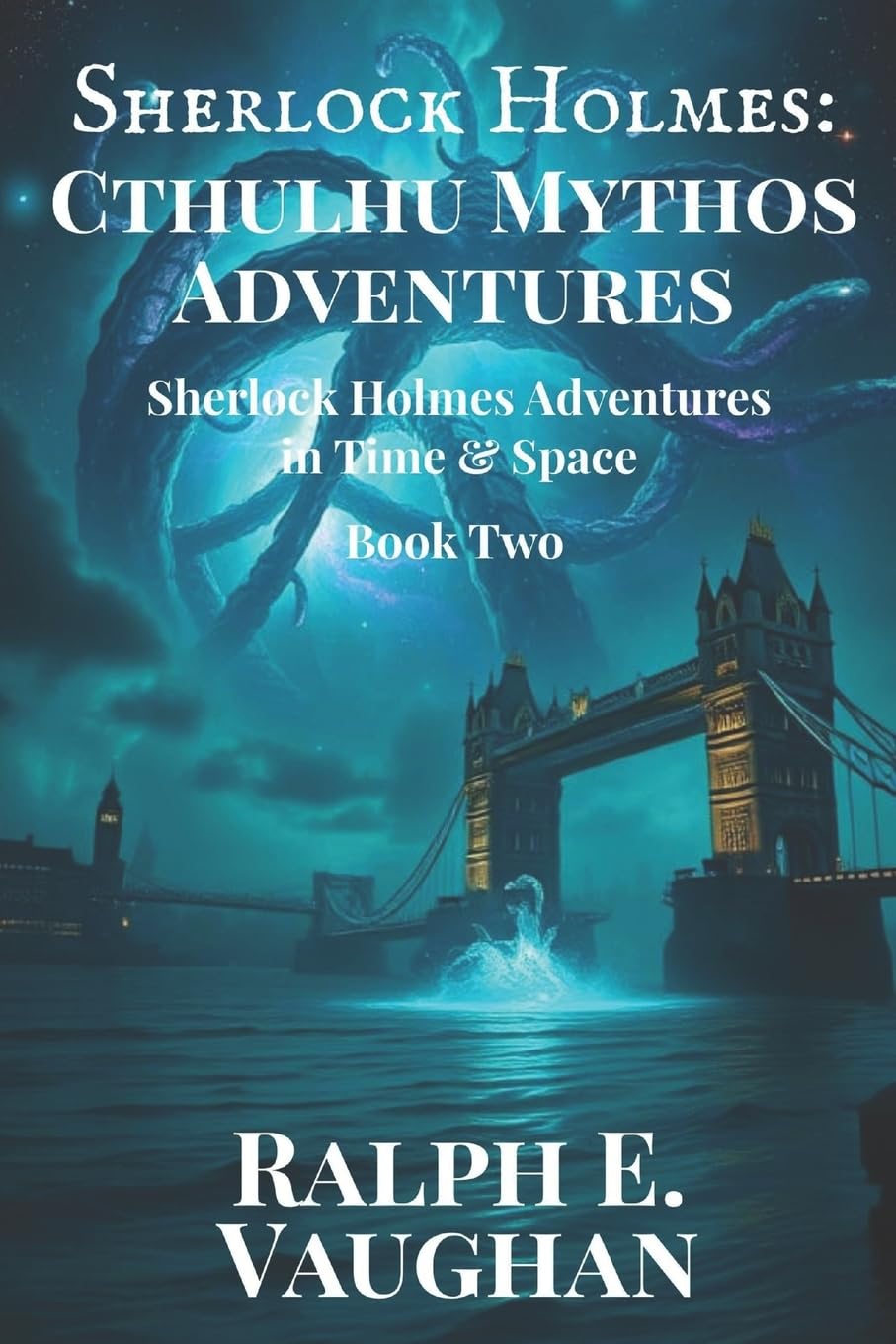 Sherlock Holmes: Cthulhu Mythos Adventures: 2 (Sherlock Holmes Adventures in Time & Space)