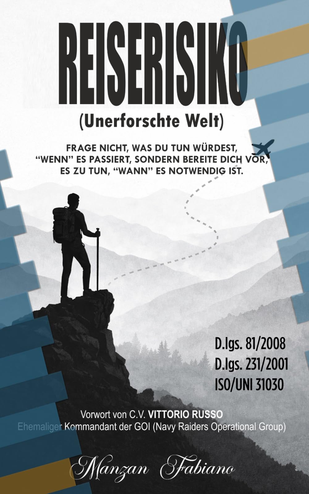 Reiserisiko (Unerforschte Welt): FRAGE NICHT, WAS DU TUN WÜRDEST, “WENN” ES PASSIERT, SONDERN BEREITE DICH VOR, ES ZU TUN, “WANN” ES NOTWENDIG IST.