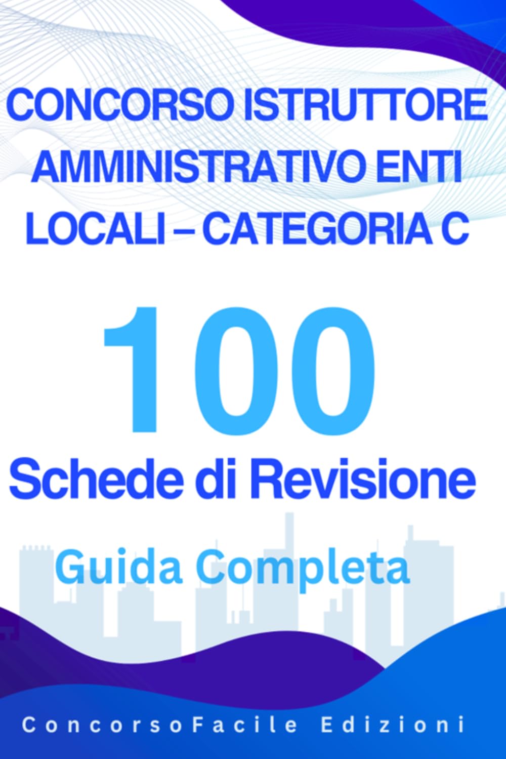 CONCORSO ISTRUTTORE AMMINISTRATIVO ENTI LOCALI – CATEGORIA C: Guida Completa con 100 Schede di Revisione: Teoria Chiara, Box Pratici, Tabelle di ... Procedimento, Pubblico Impiego