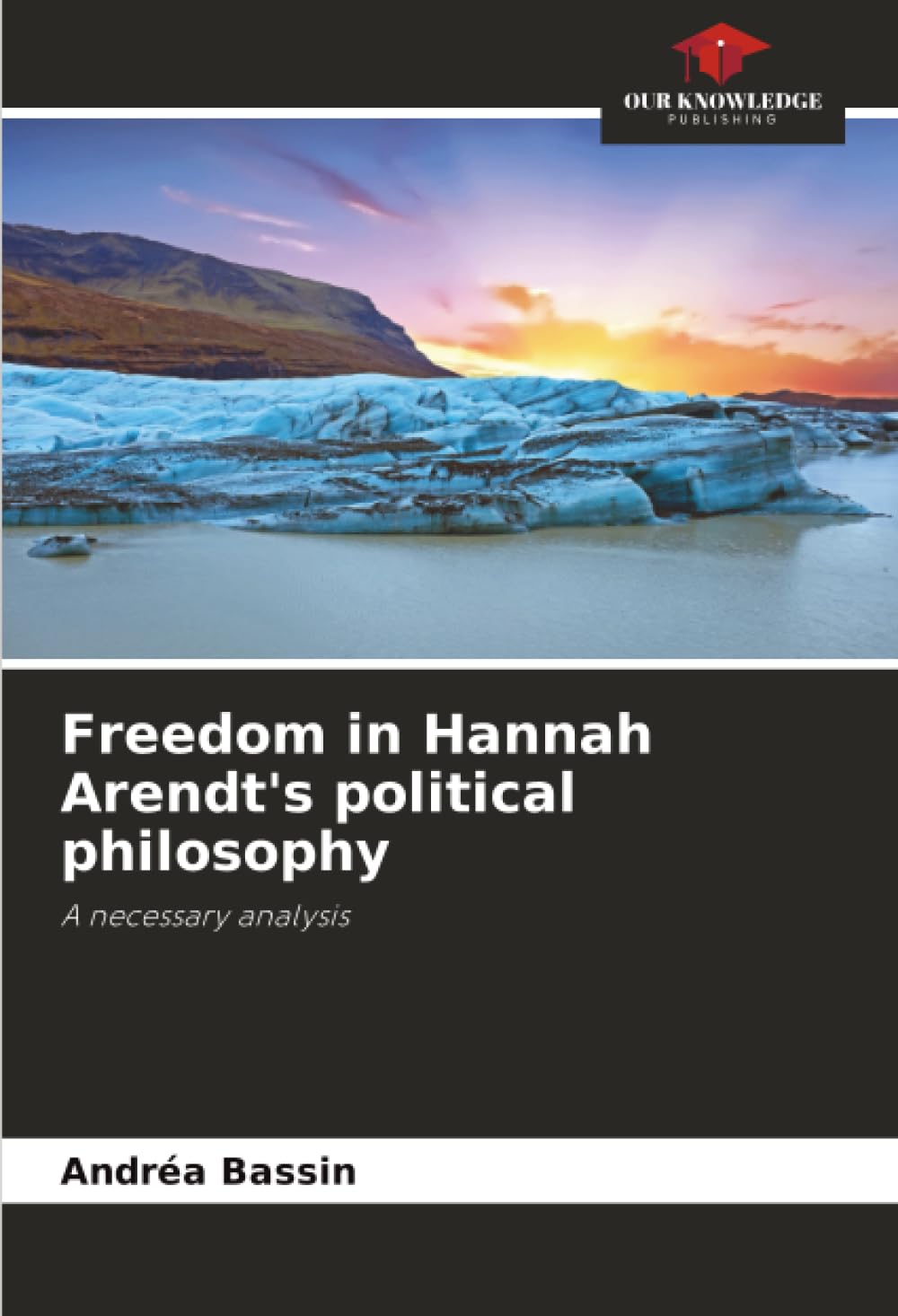 Freedom in Hannah Arendt's political philosophy: A necessary analysis