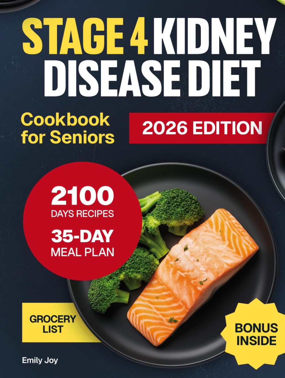 Stage 4 Kidney Disease Diet Cookbook for Seniors: The Ultimate Guide with 2100 Days of Easy and Delicious Low Sodium, Low Potassium, and Low ... Diet Made Simple: Easy & Delicious Recipes)
