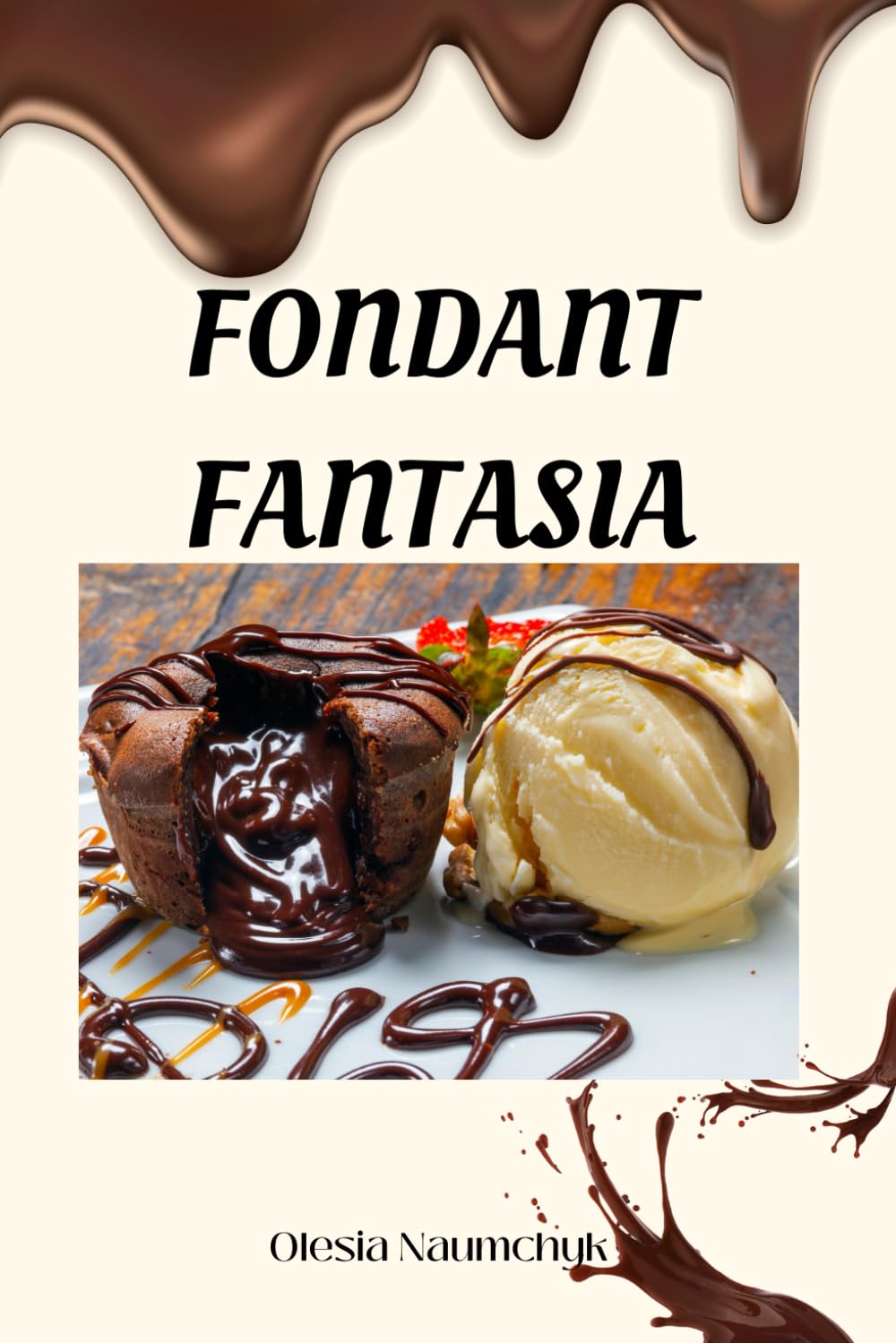 Fondant Fantasia: Recipes and Secrets for Decadent Desserts