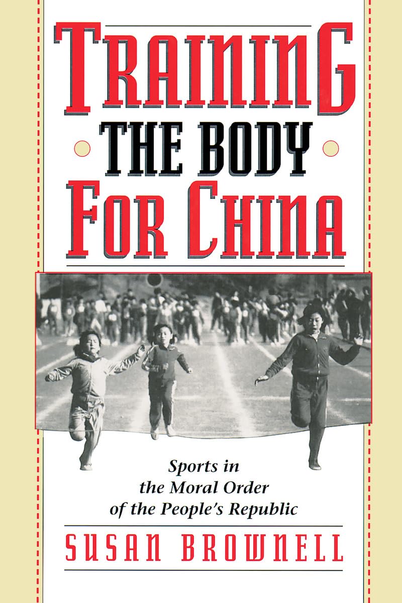 Training the Body for China: Sports in the Moral Order of the People's Republic
