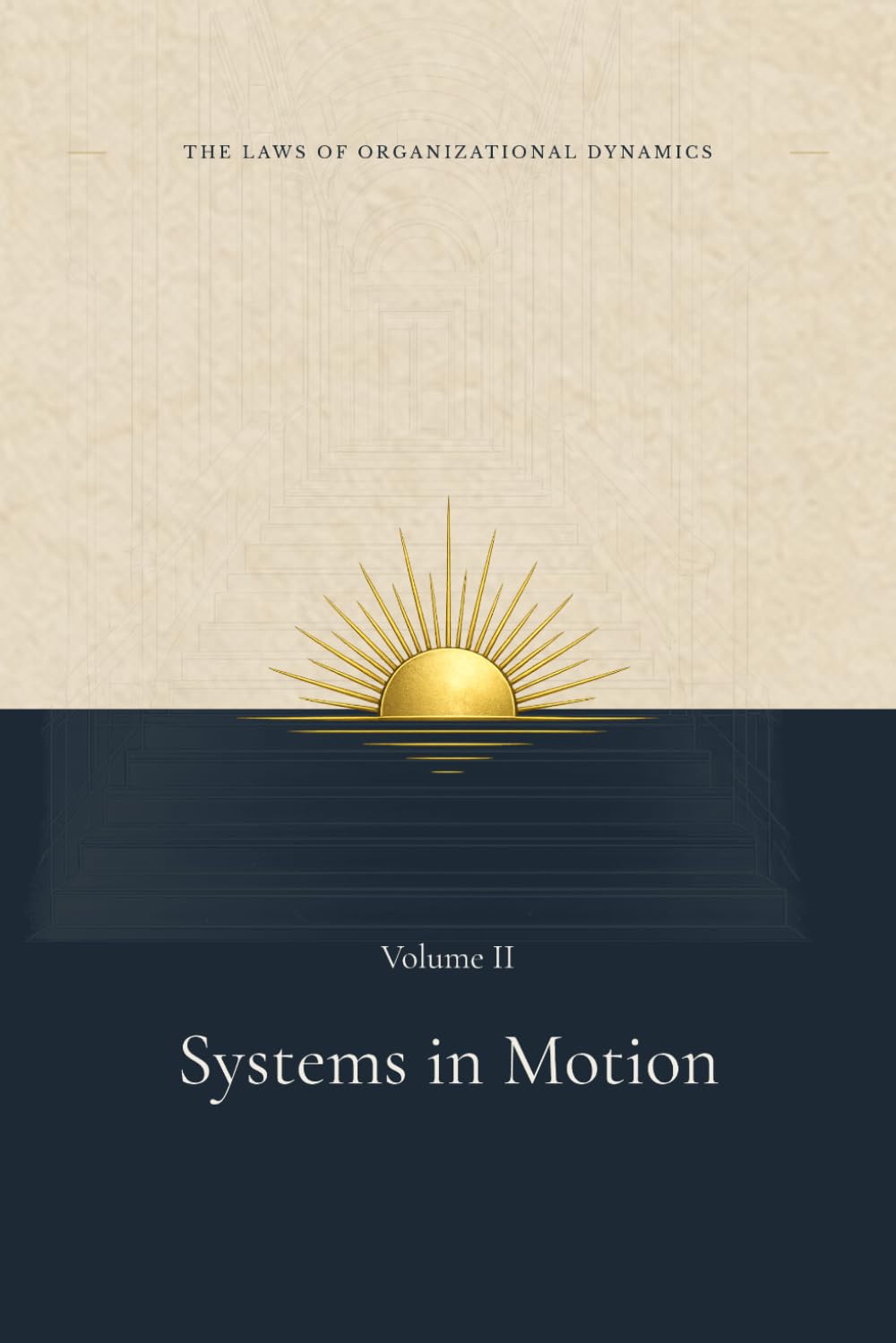 Systems in Motion (The Laws of Organizational Dynamics)