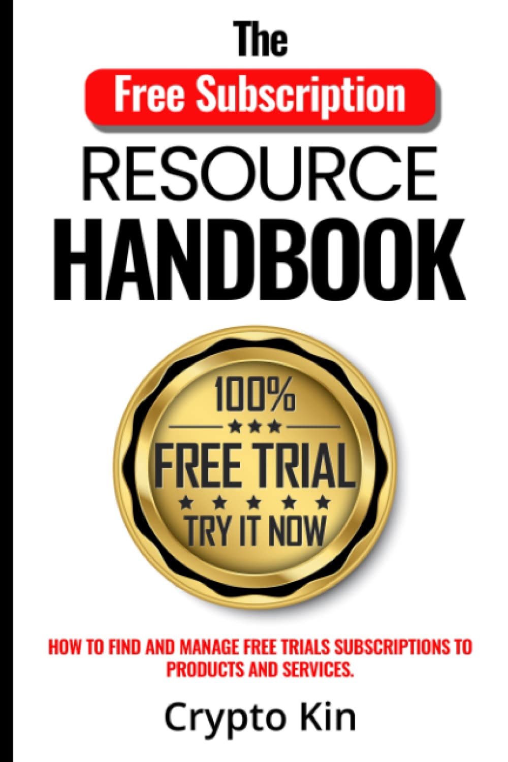 The Free Subscription Resource Handbook: How to find and manage free trial  subscriptions to products and services : Kin, Crypto: Amazon.sg: Books