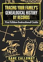 Tracing Your Family's Genealogical History By Records: First Edition Instructional Guide 107465322X Book Cover