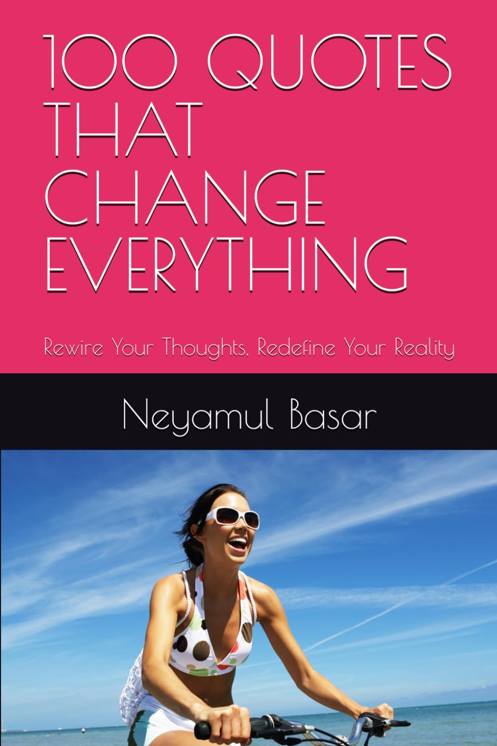 100 QUOTES THAT CHANGE EVERYTHING: Rewire Your Thoughts, Redefine Your Reality