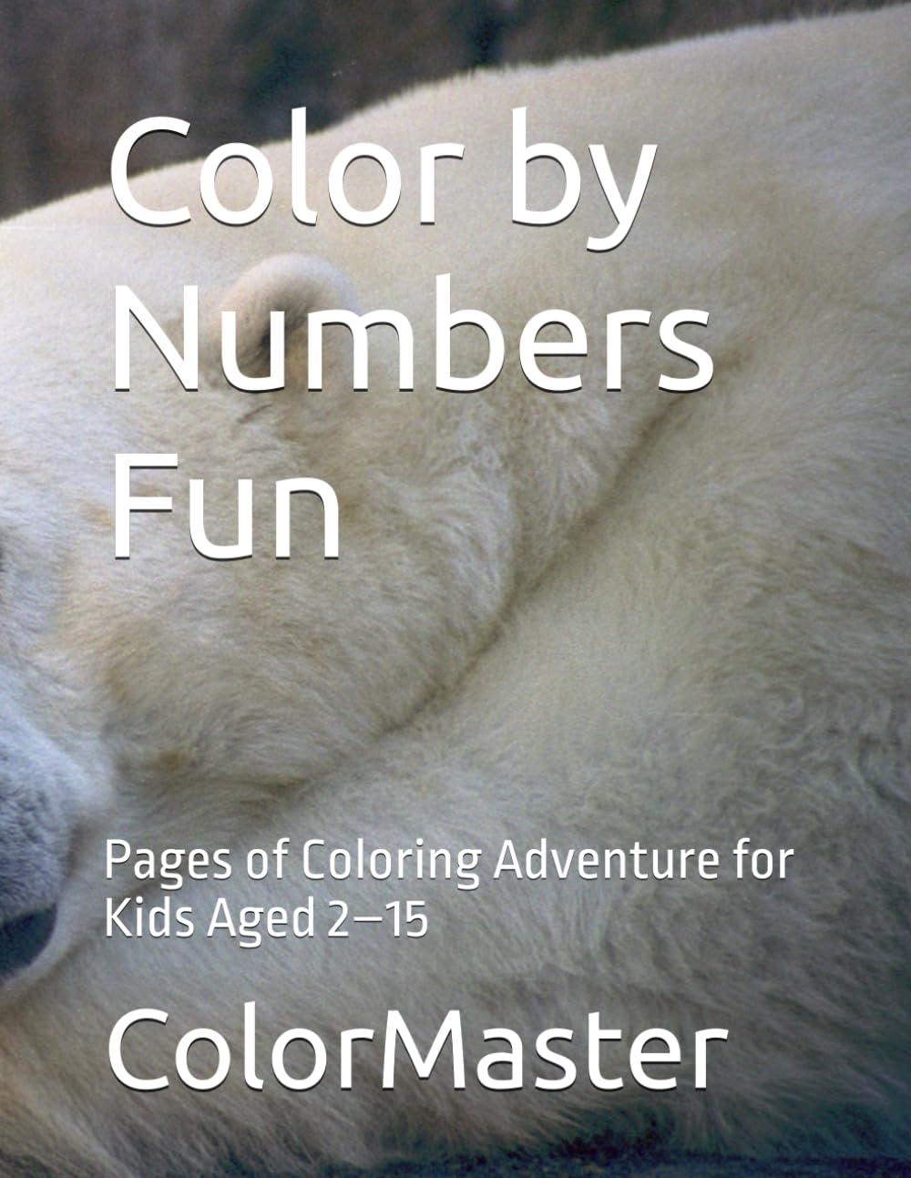 Color by Numbers Fun: Pages of Coloring Adventure for Kids Aged 2–15