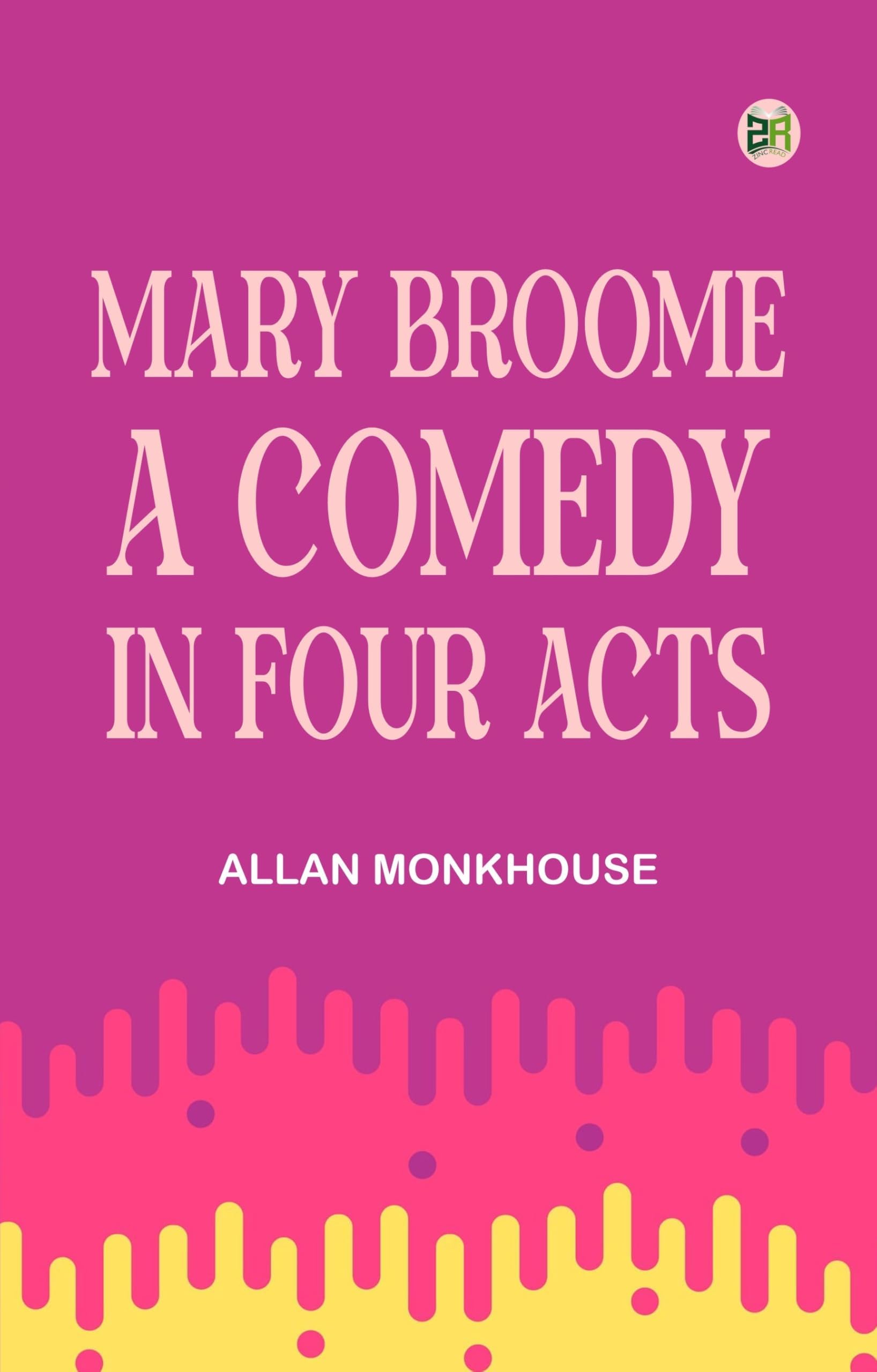 Mary Broome: A Comedy, in Four Acts