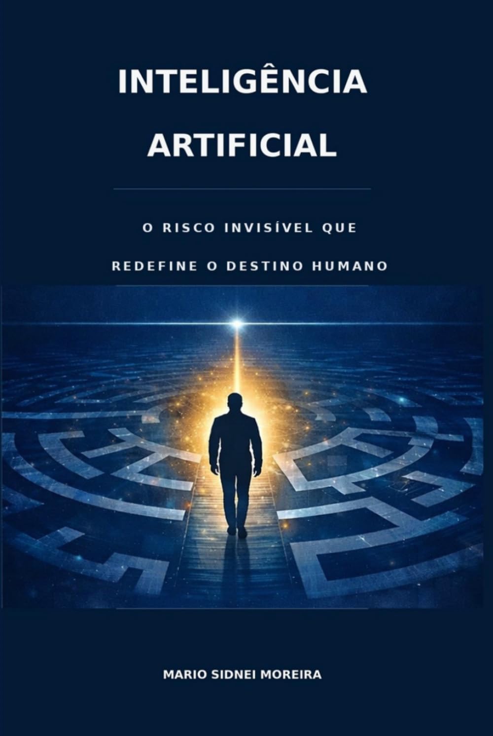 A INTELIGÊNCIA ARTIFICIAL: O RISCO INVISÍVEL QUE REDEFINE O DESTINO HUMANO