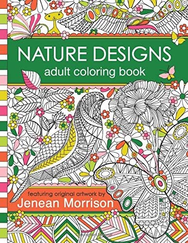 Nature Designs Adult Coloring Book: 50+ Coloring Pages Featuring Butterflies, Birds and Flowers