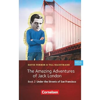 Cornelsen English Library - F r den Englischunterricht in der Sekundarstufe I - Fiction - Ab 6. Schuljahr / A1 The Amazing Adventures of Jack London ... Library Fiction Ab 6. Schuljahr / A1