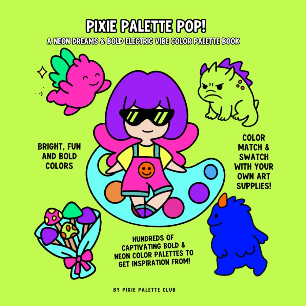 Pixie Pop: A Bold and Neon Color Palette Book A NEON DREAMS & BOLD ELECTRIC VIBE Color Combinations: Bright and Vibrant Color Combination for ... Journaling, and Creative Inspiration