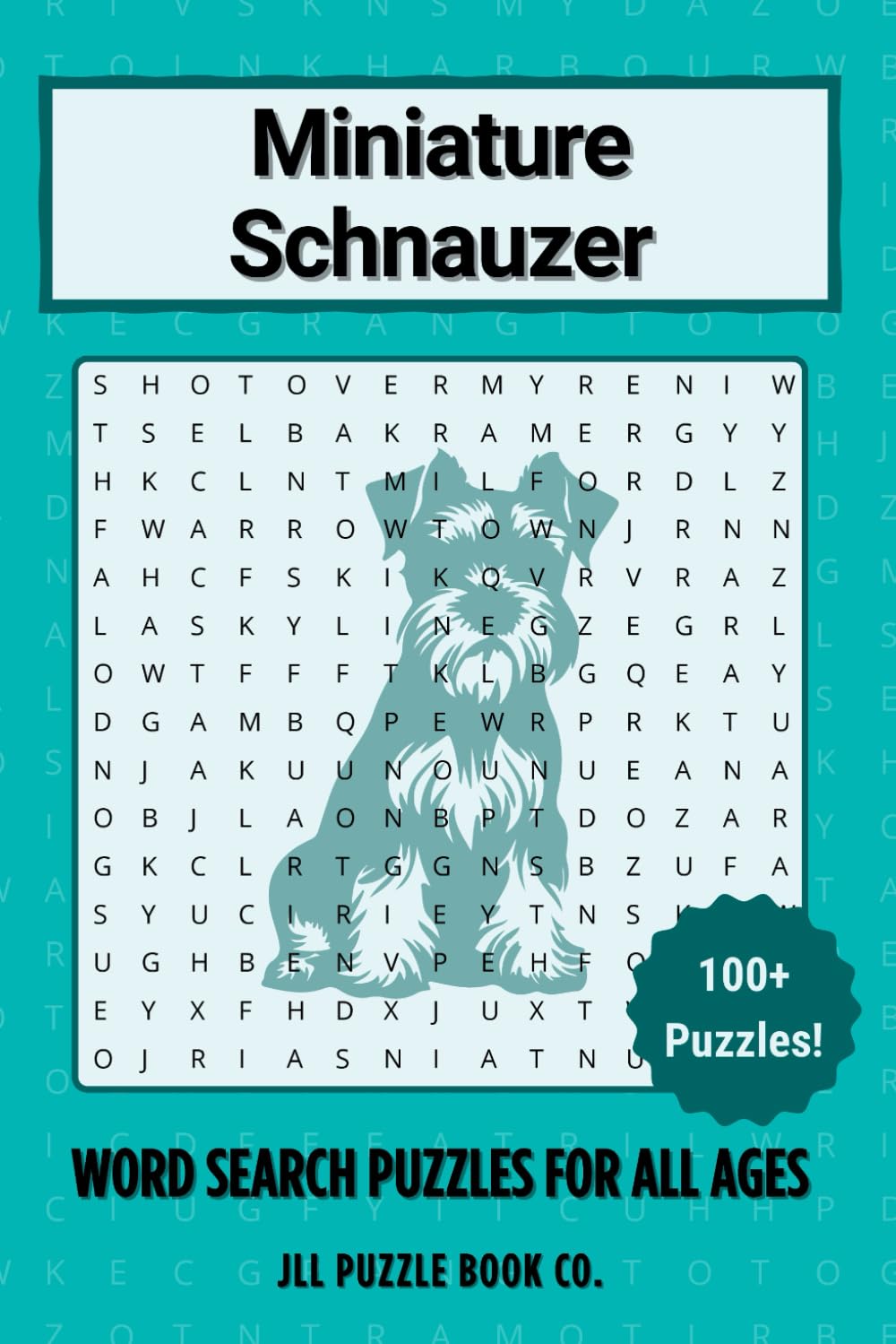 Miniature Schnauzer Word Search Puzzle Book: Over 100 Fun Word Search Puzzles Celebrating the Miniature Schnauzer — The Perfect Gift for Owners, Dog ... All Ages (Dog Breed Word Search Puzzle Books)