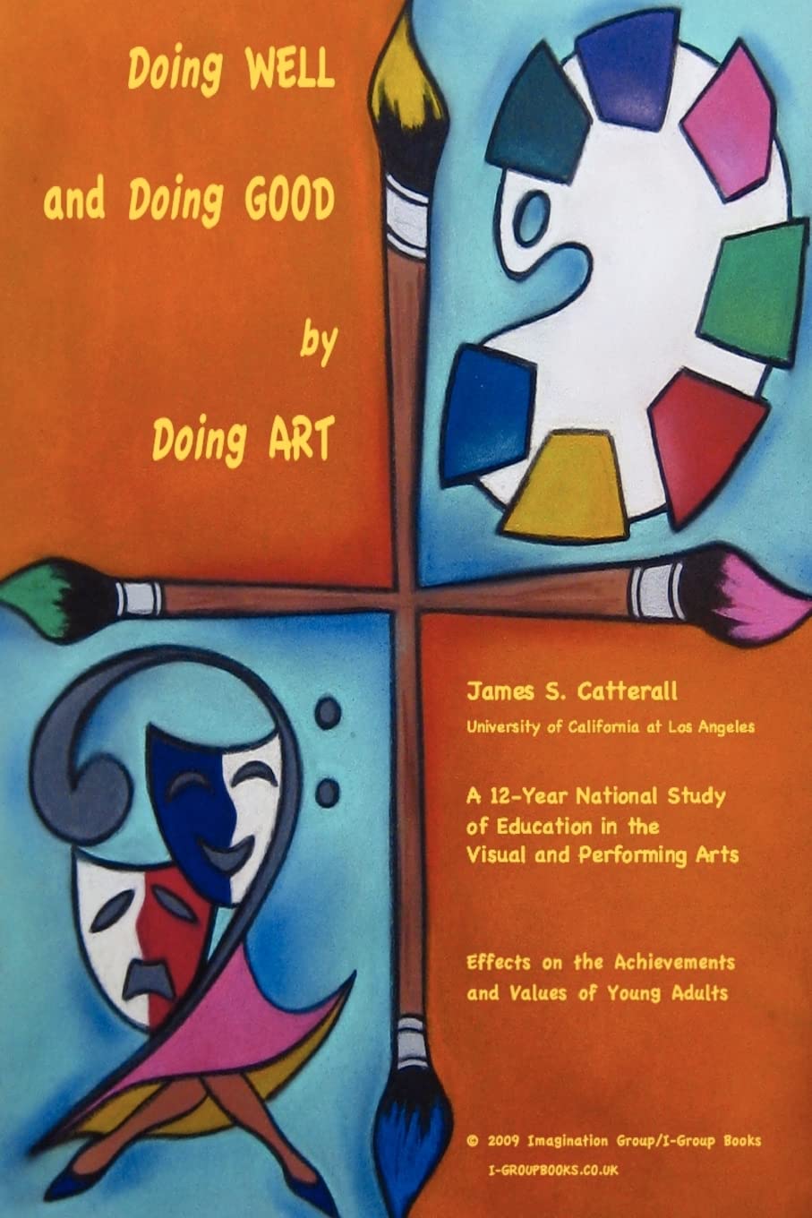 Doing Well and Doing Good by Doing Art: The Effects of Education in the Visual and Performing Arts on the Achievements and Values of Young Adults: Volume 1
