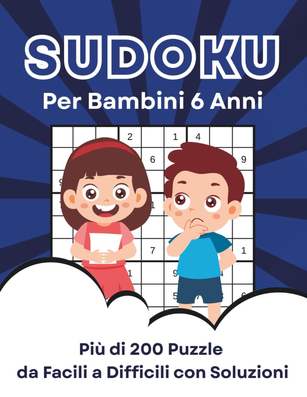 Sudoku Per Bambini 6 Anni: più di 200 Sudoku da Facili a Difficili con Soluzioni