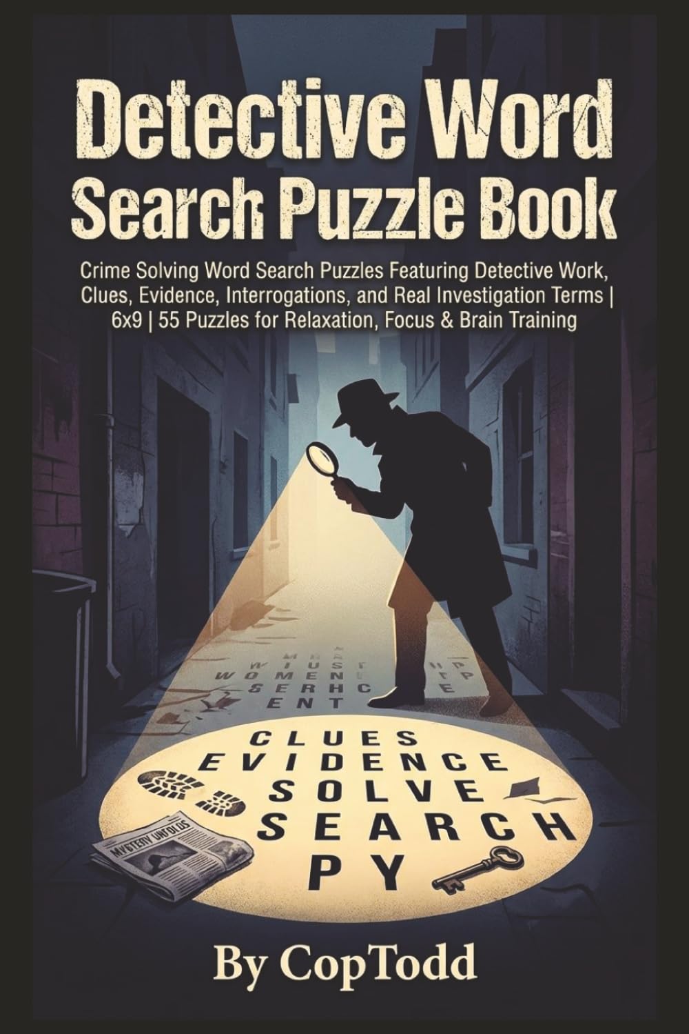 Detective Word Search Puzzle Book: Crime Solving Word Search Puzzles Featuring Detective Work, Clues, Evidence, Interrogations, and Real Investigation ... for Relaxation, Focus & Brain Training