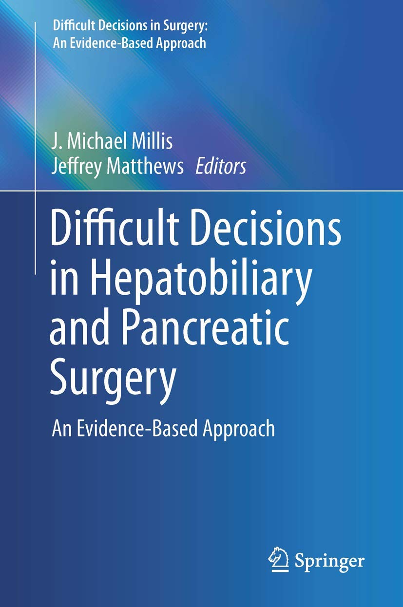Difficult Decisions in Hepatobiliary and Pancreatic Surgery: An Evidence-Based Approach (Difficult Decisions in Surgery: An Evidence-Based Approach)
