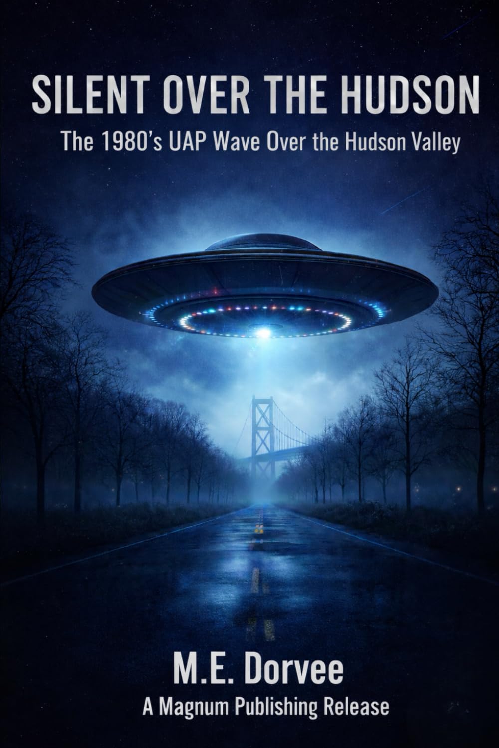 Silent Over the Hudson: The 1980's UAP Wave Over the Hudson Valley (The UAP Disclosure Collection)      Paperback – February 4, 2026
