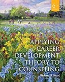 Cengage Advantage Books: Applying Career Development Theory to Counseling, Loose-leaf Version
