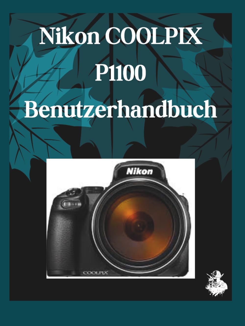 Nikon COOLPIX P1100 Benutzerhandbuch: Eine übersichtliche und detaillierte Anleitung zu Kameraeinstellungen und Fehlerbehebung für Anfänger und Senioren