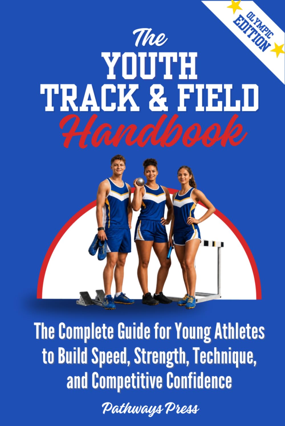The Youth Track & Field Handbook: The Complete Guide for Young Athletes to Build Speed, Strength, Technique, and Competitive Confidence (The Youth Sports Handbook Series)