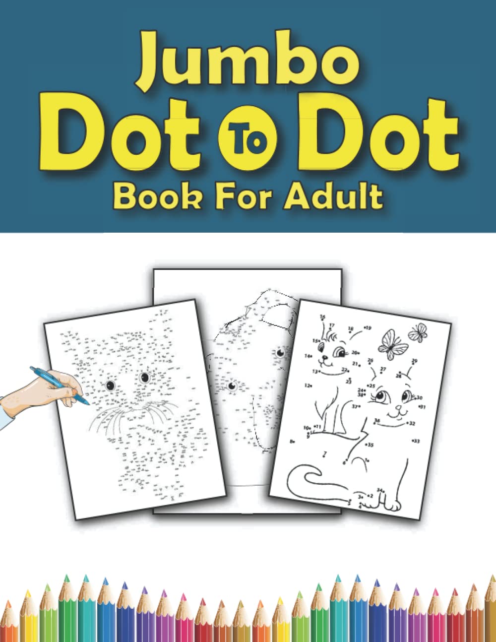 Jumbo Dot To Dot Book For Adult: Large Print Jumbo Connect The Dots Coloring Book For Adults Seniors And Teens. Flowers, Landscapes, Butterflies, Animals, And More Puzzles