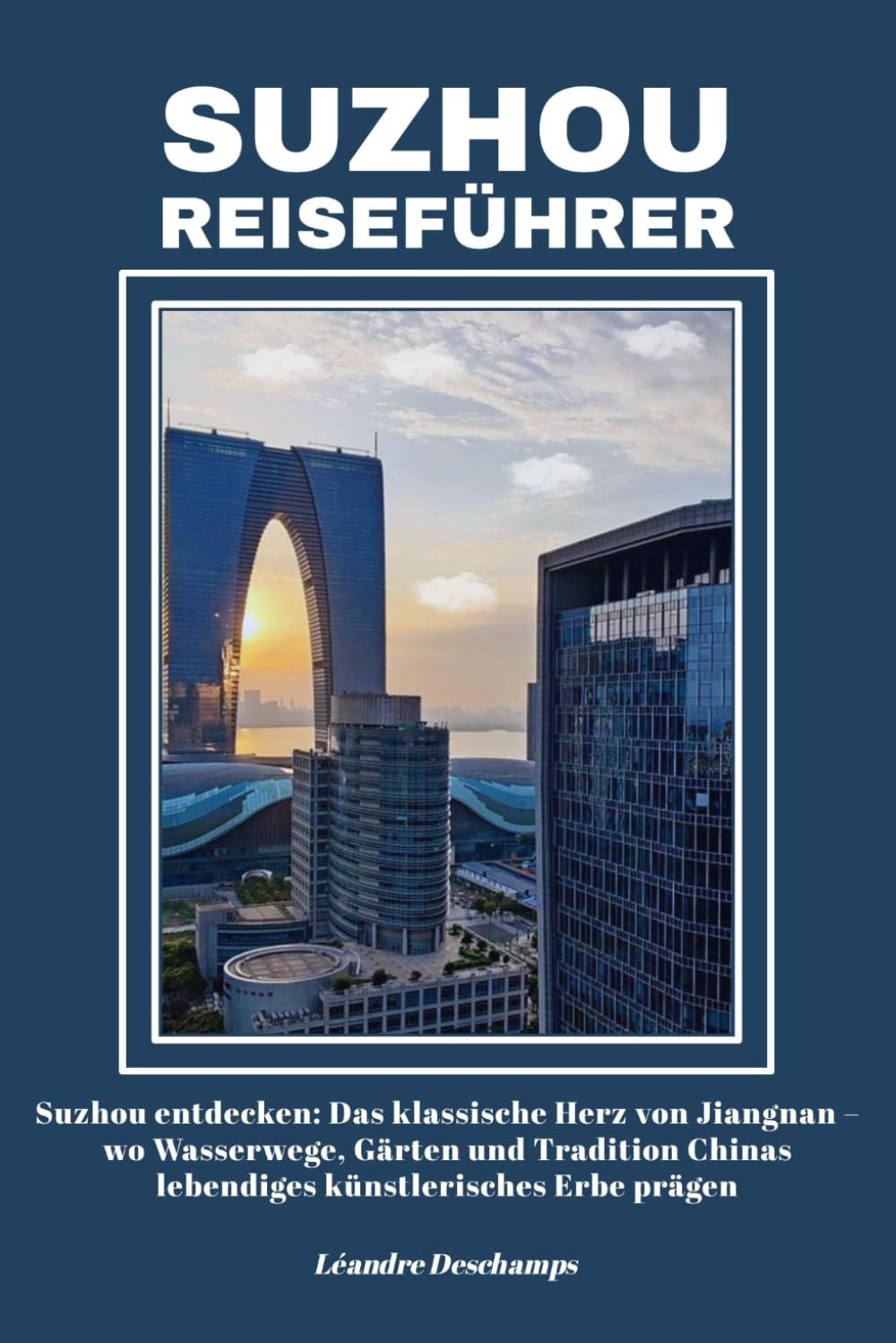 SUZHOU REISEFÜHRER: Suzhou entdecken: Das klassische Herz von Jiangnan – wo Wasserwege, Gärten und Tradition Chinas lebendiges künstlerisches Erbe prägen