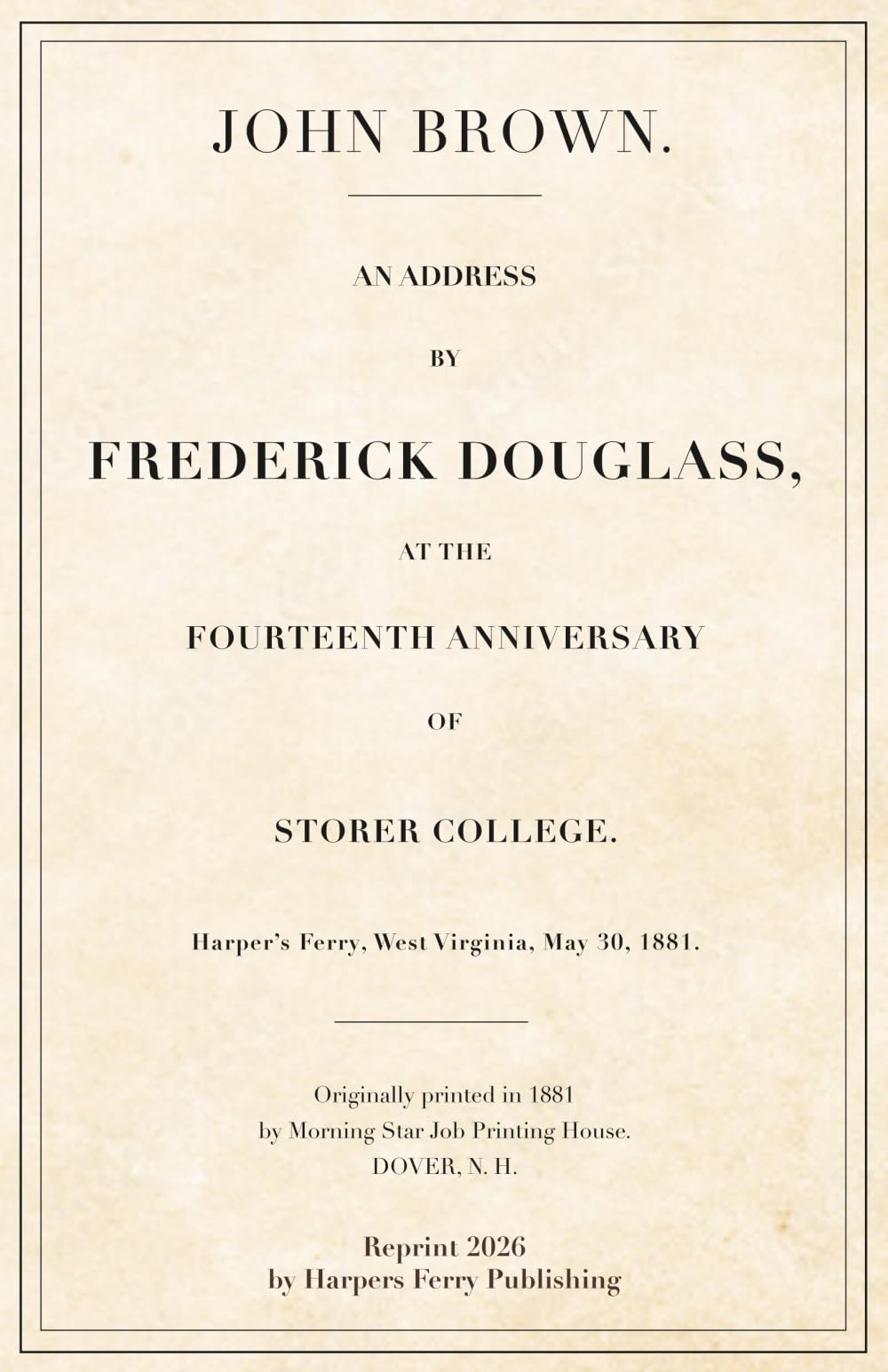 John Brown: An Address by Frederick Douglass at the Fourteenth Anniversary of Storer College