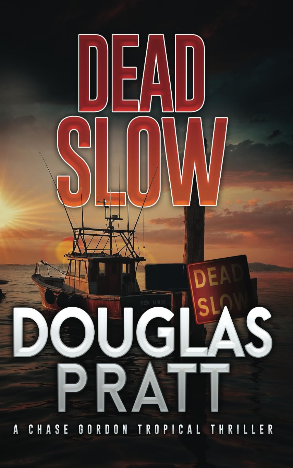 Dead Slow: A Chase Gordon Tropical Thriller: 13